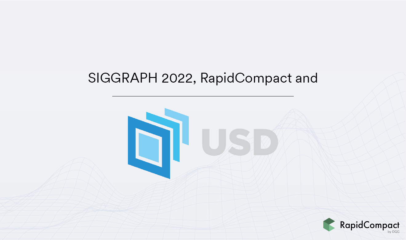 SIGGRAPH, RapidCompact and USD